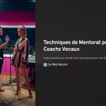 1 Techniques de Mentorat pour Coachs Vocaux